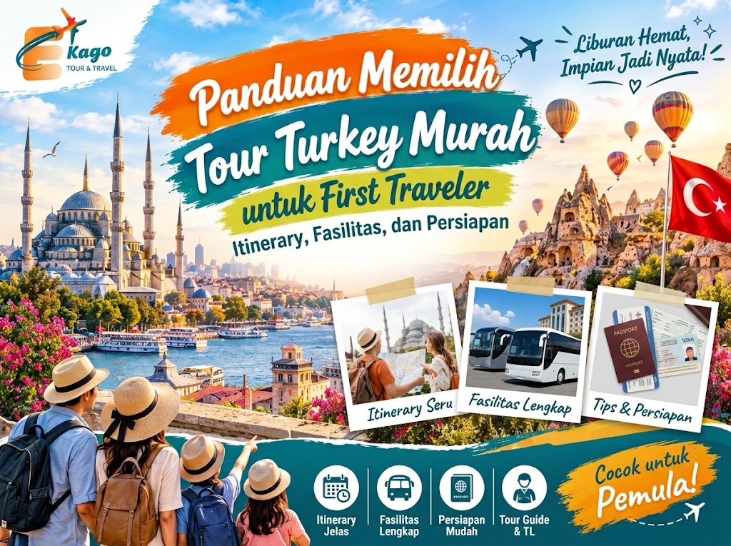 Panduan Memilih Tour Turkey Murah untuk First Traveler: Itinerary, Fasilitas, dan Persiapan